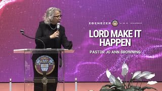 Lord Make It Happen | Pastor Jo Ann Browning (Full Sermon)