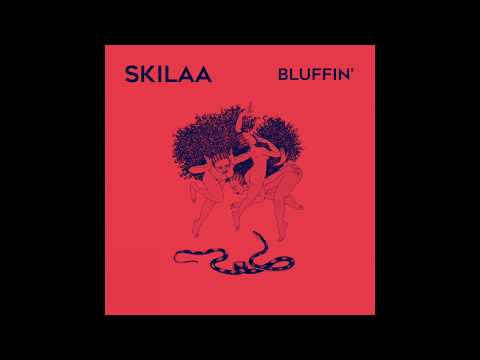 SKILAA - Bluffin'