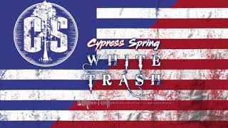 Cypress Spring - White Trash (Official Audio)