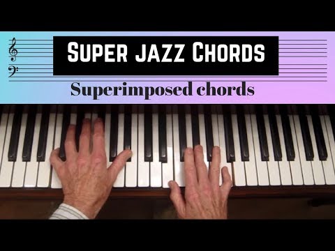 Super Jazz Chords, superimposed chords, finding sus4, b9,#9, #11, 13th chords