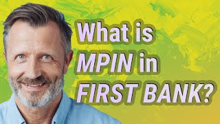 What is mPin in First Bank?