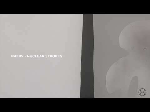 Naeiiv - Nuclear Strokes
