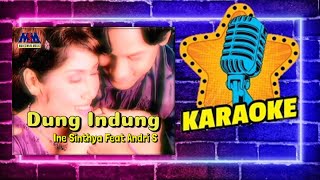 Download lagu INE SINTHYA FEAT ANDRI SAMBAS - DUNG INDUNG [ORIGINAL KLIP KARAOKE] NO VOCAL mp3
