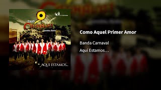Banda Carnaval ― Como Aquel Primer Amor Ⓔⓟⓘⓒⓔⓝⓣⓡⓞ