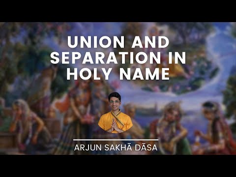 Union and Separation in Holy Name | Arjun Sakhā Dāsa