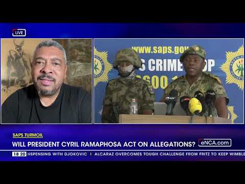 SAPS Turmoil Will President Cyril Ramaphosa act on allegations?