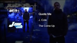 J. Cole - Quote Me Lyrics (The Come Up)