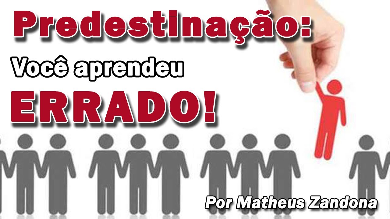 Predestinação: Você aprendeu errado! - Prof. Matheus Zandona