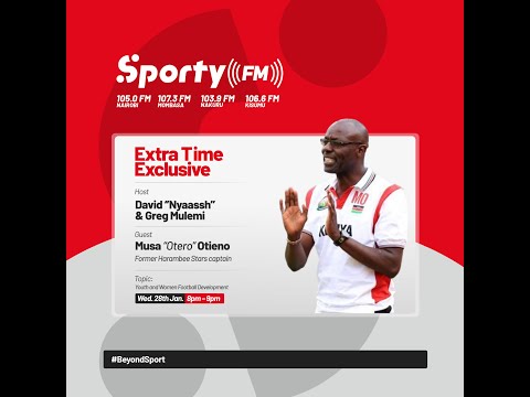 Extra Time Exclusive with Musa "Otero" Otieno: Youth & Women Football Development.