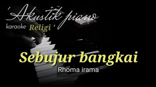 Download lagu sebujur bangkai - karaoke rhoma irama | dangdut islami versi akustik piano   lirik mp3