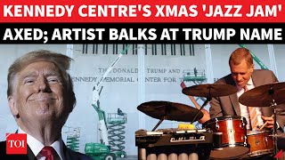 Trump Name On Kennedy Centre Building FREAKS OUT Jazz Artist; Christmas Eve Concert Cancelled