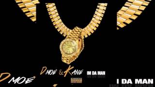 Dmoe' & Kane  - IM DA MAN (Audio)