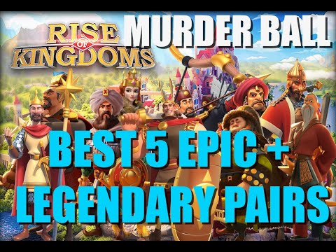 Best 5 Epic + Legendary pairs for your Murder Ball - F2P edition - Rise of Kingdoms