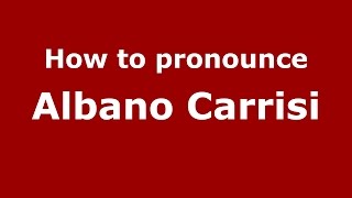 How to pronounce Albano Carrisi