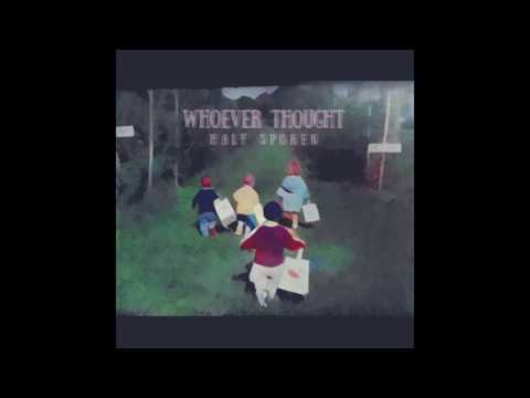 Half Spoken - Whoever Thought