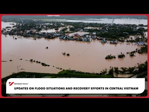Updates on flood situations and recovery efforts in Central Vietnam | Vietnam Today