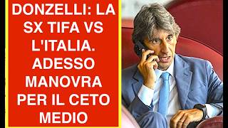 DONZELLI: LA SX TIFA VS L'ITALIA. ADESSO MANOVRA PER IL CETO MEDIO
