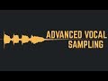 Advanced Vocal Sampling