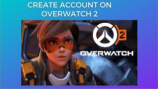 How to make account on Overwatch 2 | Create Account on Overwatch 2