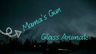Mama's Gun-Glass Animals (Lyrics)