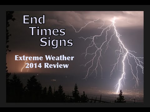 End Times Signs: Extreme Weather 2014 Review
