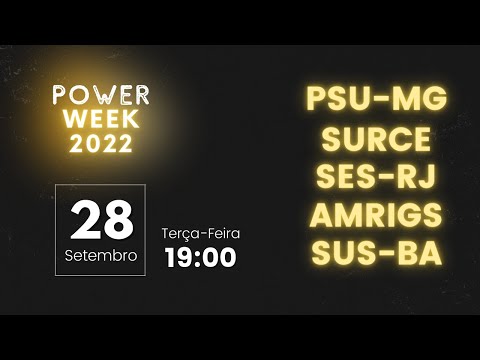 Power Week 2022 - Dia 2::: PSU-MG, SURCE, SES-RJ, AMRIGS e SUS-BA
