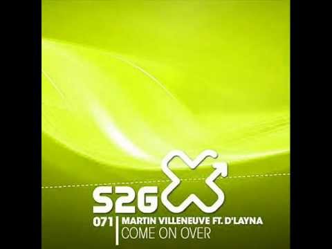 Martin Villeneuve ft D'Layna - Come On Over (original mix) - S2G