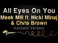 Meek Mill Ft Nicki Minaj Chris Brown All Eyes On You Karaoke Version