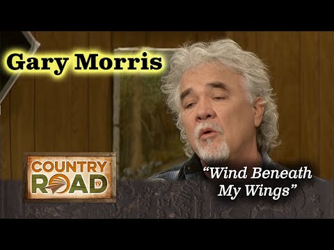 Gary Morris wrote WIND BENEATH MY WINGS