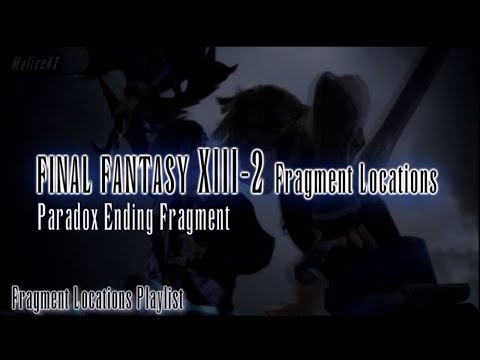 Final Fantasy XIII-2 : Fragment Locations - All Paradox Ending Fragments Guide [8/8]
