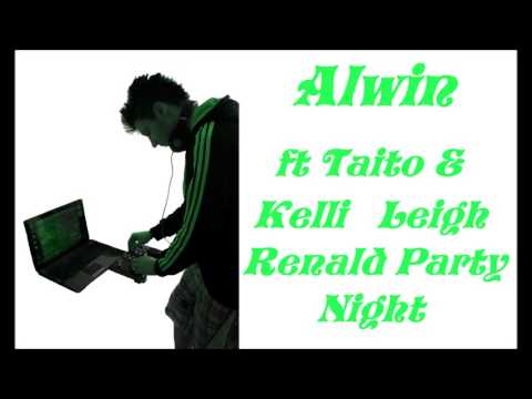 Alwin ft Taito & Kelli Leigh Renald Party Night