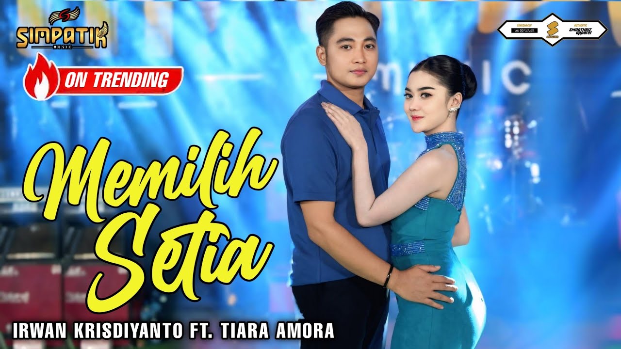 MEMILIH SETIA - IRWAN KRISDIYANTO FT TIARA AMORA - SIMPATIK MUSIC Thumbnail