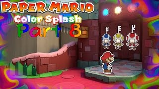 (Blind) Paper Mario Color Splash (HD) Part 8 "The 3 Chosen Toads"