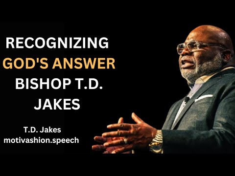 Recognizing God's Answer - Bishop T.D. Jakes