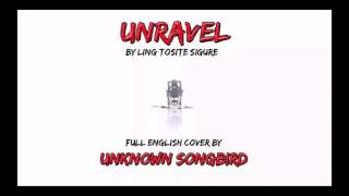 Unravel - Unknown Songbird - English cover