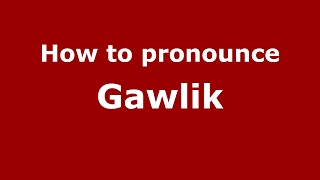 How to pronounce Gawlik