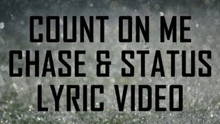 Count on Me (Lyrics) - Chase &amp; Status