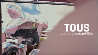 TOUS In collaboration with Casa Antillón