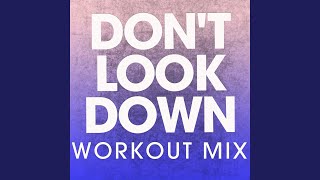 Don&#39;t Look Down (Workout Mix)