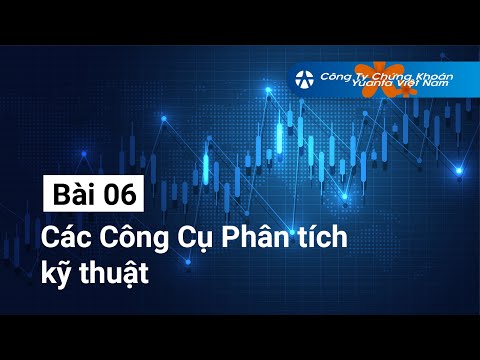 Bài 6: Các Công cụ Phân Tích Kỹ Thuật