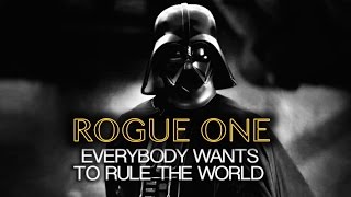 Rogue One ◆ Everybody Wants To Rule The World (Lorde) Fanvid