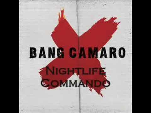 Bang Camaro - Nightlife Commando