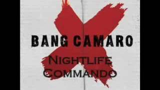 Bang Camaro - Nightlife Commando