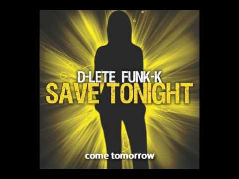 D-Lete Funk-K - Save Tonight
