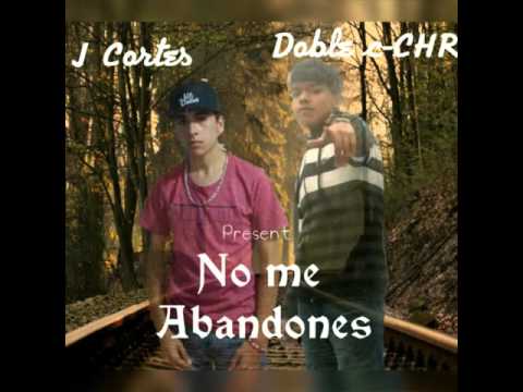 No Me Abandones - J Cortes Ft. Doble c-CHR