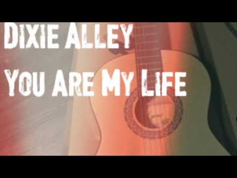 You Are My Life - Dixie Alley