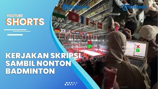 Viral Video Mahasiswi Kerjakan Skripsi Sambil Tonton Badminton Indonesia Masters di Istora Senayan
