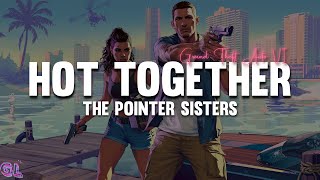 The Pointer Sisters - Hot Together (Lyrics) "Grand Theft Auto VI Trailer 2" Soundtrack