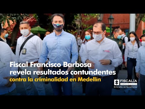 Fiscal Francisco Barbosa: Resultados contundentes contra criminalidad en Medellín