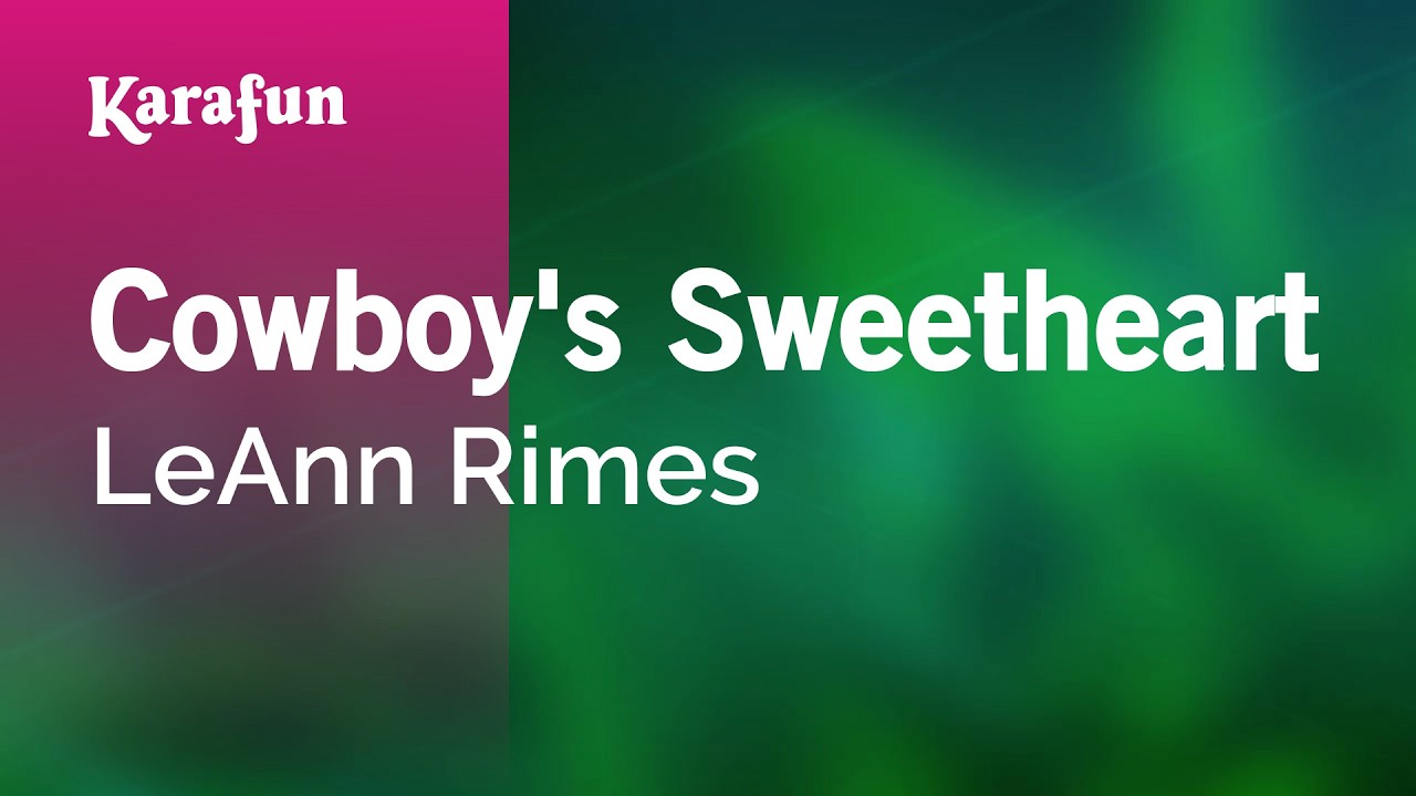 Cowboy's Sweetheart - LeAnn Rimes | Karaoke Version | KaraFun